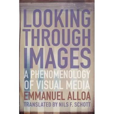 Looking Through Images: A Phenomenology of Visual Media