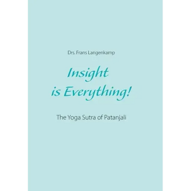 Insight is Everything!: The Yoga Sutra of Patanjali