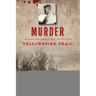 Murder Along the Yellowstone Trail: The Execution of Seth Danner
