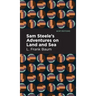 Sam Steele's Adventures on Land and Sea