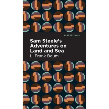 Sam Steele's Adventures on Land and Sea