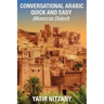 Conversational Arabic Quick and Easy: Moroccan Dialect