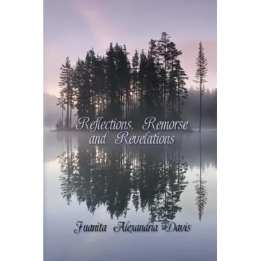 Reflections, Remorse, and Revelations