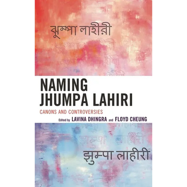 Naming Jhumpa Lahiri: Canons and Controversies