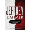 Jeffrey Dahmer: The Milwaukee Cannibal