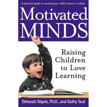 Motivated Minds: Raising Children to Love Learning