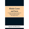 Hindu Castes and Sects: An Exposition of the Origin of the Hindu Caste System and the Bearing of the Sects Towards Each Other and Towards Other Religi