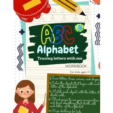 ABC Alphabet Tracing Letters with Me WORKBOOK For Kids ages 3-5: Toddler ABC Tracing Book for Writing Thinking and Learning - learning to write for 3,