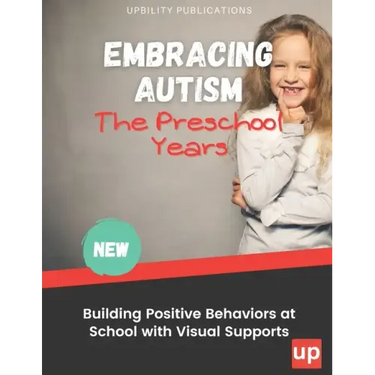 Embracing Autism: The Preschool Years. Building Positive Behaviors at School with Visual Supports