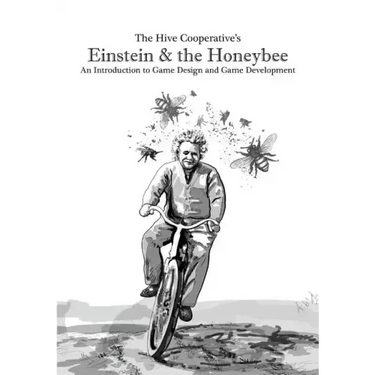Einstein & the Honeybee: An Introduction to Game Design and Game Development