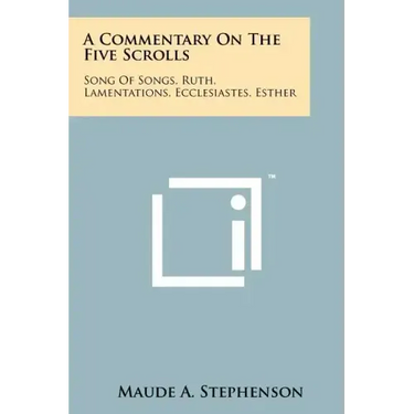 A Commentary On The Five Scrolls: Song Of Songs, Ruth, Lamentations, Ecclesiastes, Esther