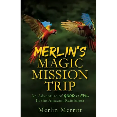 Merlin's Magic Mission Trip: An Adventure of Good vs. Evil In the Amazon Rainforest