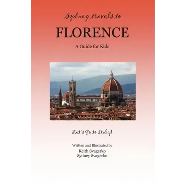 Sydney Travels to Florence: A Guide for Kids - Let's Go to Italy!