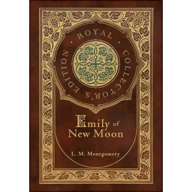 Emily of New Moon (Royal Collector's Edition) (Case Laminate Hardcover with Jacket)