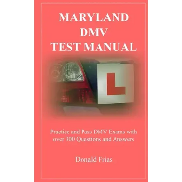 Maryland DMV Test Manual: Practice and Pass DMV Exams with over 300 Questions and Answers