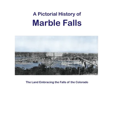 A Pictorial History of Marble Falls