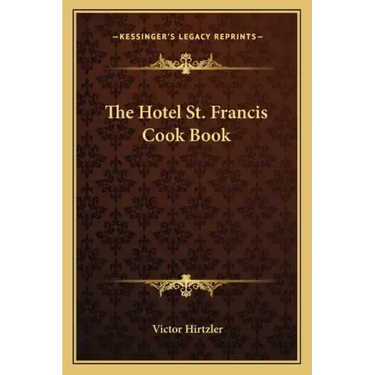 The Hotel St. Francis Cook Book
