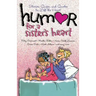 Humor for a Sister's Heart: Stories, Quips, and Quotes to Lift the Heart