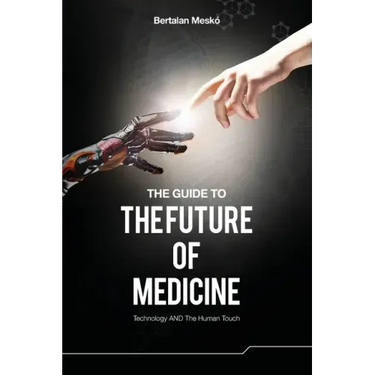 The Guide to the Future of Medicine: Technology AND The Human Touch
