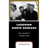 Laughing North Koreans: The Culture of Comedy Films