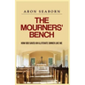 The Mourners' Bench: How God Saved An Illiterate Sinner Like Me
