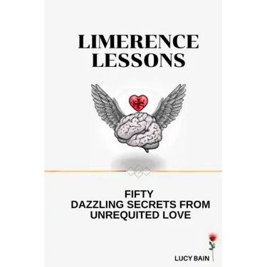 Limerence Lessons: Fifty Dazzling Secrets From Unrequited Love