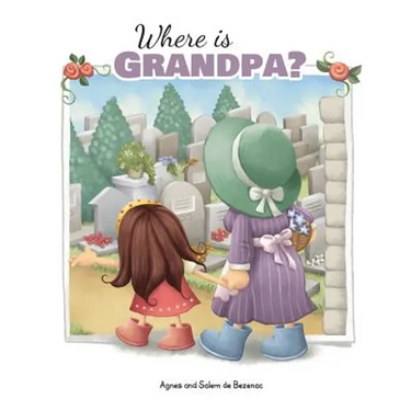 Where is Grandpa?: My Visit to the Cemetery