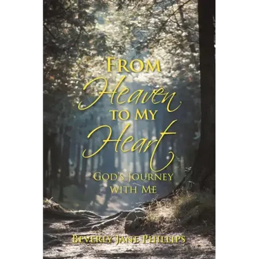 From Heaven to My Heart: God's Journey with Me