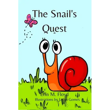 The Snail's Quest: An inspiring bedtime picture book poem for ages 2-8.