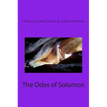 The Odes of Solomon: The Earliest Christian Hymns