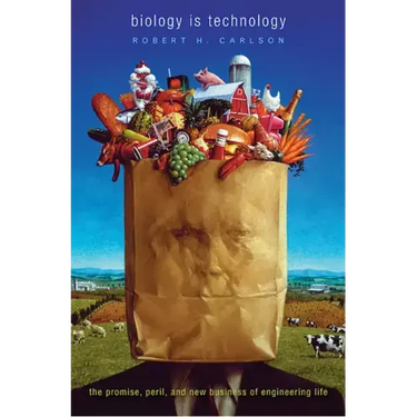 Biology Is Technology: The Promise, Peril, and New Business of Engineering Life