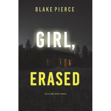 Girl, Erased (An Ella Dark FBI Suspense Thriller-Book 6)