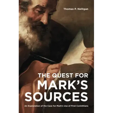 The Quest for Mark's Sources: An Exploration of the Case for Mark's Use of First Corinthians