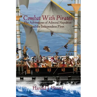 Combat with Pirates: The Adventures of Admiral Napoleon and the Independent Fleet
