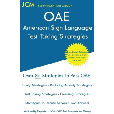 OAE American Sign Language Test Taking Strategies: OAE 050/051 - Free Online Tutoring - New 2020 Edition - The latest strategies to pass your exam.