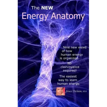 The NEW Energy Anatomy: Nine new views of human energy That don't require any cl