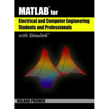 Matlab(r) for Electrical and Computer Engineering Students and Professionals: With Simulink(r)