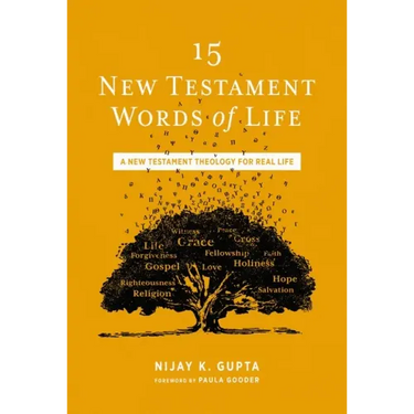 15 New Testament Words of Life: A New Testament Theology for Real Life