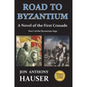 Road to Byzantium: A Novel of the First Crusade