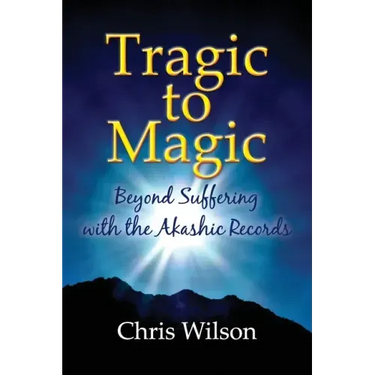 Tragic to Magic: Beyond Suffering with the Akashic Records