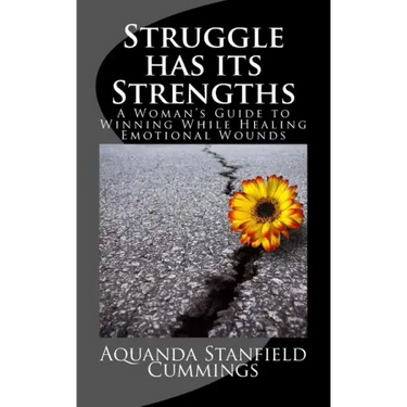 Struggle Has Its Strengths: A Woman's Guide to Winning While Healing Emotional Wounds