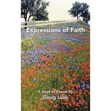 Expressions of Faith: A Book of Poems by Doug Lusk