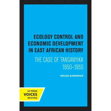 Ecology Control and Economic Development in East African History: The Case of Tanganyika 1850-1950