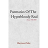Poematics of the Hyperbloody Real: Poems 1980-2001