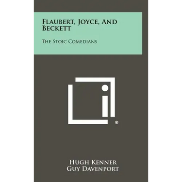 Flaubert, Joyce, and Beckett: The Stoic Comedians