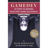 Gamedev: 10 Steps to Making Your First Game Successful