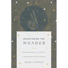 Recapturing the Wonder: Transcendent Faith in a Disenchanted World