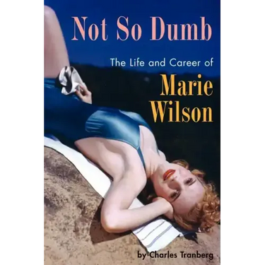 Not So Dumb: The Life and Career of Marie Wilson