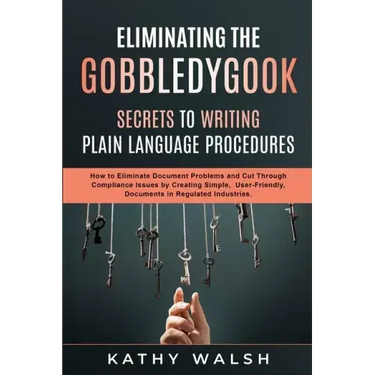 Eliminating the Gobbledygook - Secrets to Writing Plain Language Procedures