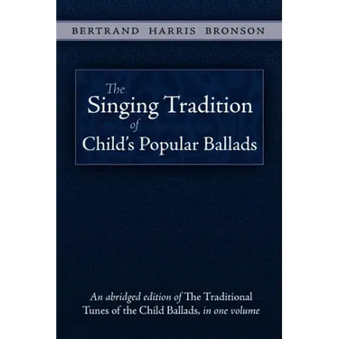 The Singing Tradition of Child's Popular Ballads